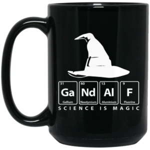 GaNdAlF – Science is Magic Mug Shirt Sweatshirt Long Sleeve Hoodie Tank Mug