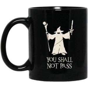 Gandalf You Shall Not Pass Mug Shirt Sweatshirt Long Sleeve Hoodie Tank Mug 1