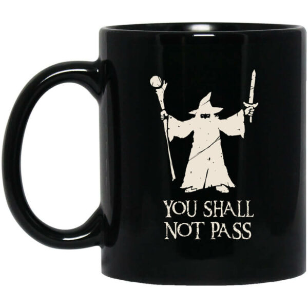 Gandalf You Shall Not Pass Mug Shirt Sweatshirt Long Sleeve Hoodie Tank Mug