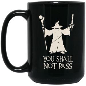 Gandalf You Shall Not Pass Mug Shirt Sweatshirt Long Sleeve Hoodie Tank Mug