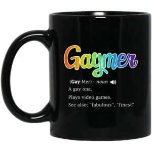 Gaymer Gaymer Noun A Gay One Plays Video Games Mug Shirt Sweatshirt Long Sleeve Hoodie Tank Mug