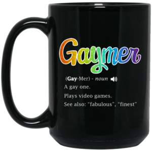 Gaymer Gaymer Noun A Gay One Plays Video Games Mug Shirt Sweatshirt Long Sleeve Hoodie Tank Mug