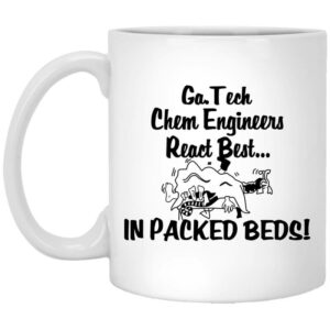 Georgia Tech Chem Engineers React Best In Packed Beds Mug Shirt Sweatshirt Long Sleeve Hoodie Tank Mug 1