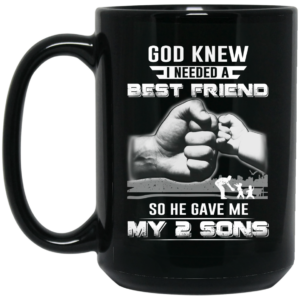 God Knew I Needed A Best Friend So He Gave My Two Sons Mug Shirt Sweatshirt Long Sleeve Hoodie Tank Mug 2