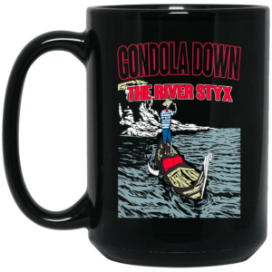 Gondola Down The River Styx Mug Shirt Sweatshirt Long Sleeve Hoodie Tank Mug