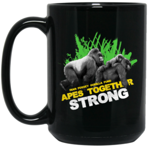 Gorilla Dian Fossey Gorilla Fund Apes Together Strong Mug Shirt Sweatshirt Long Sleeve Hoodie Tank Mug