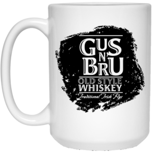 Gus N’ Bru Whiskey Mug Shirt Sweatshirt Long Sleeve Hoodie Tank Mug