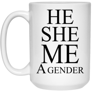 He She Me A Gender Mug Shirt Sweatshirt Long Sleeve Hoodie Tank Mug 2