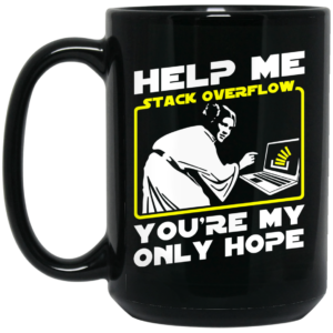 Help Me Stack Overflow Youre My Only Hope Mug Shirt Sweatshirt Long Sleeve Hoodie Tank Mug 2