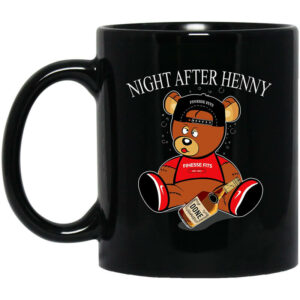 Henny Bear Night After Henny Mug Shirt Sweatshirt Long Sleeve Hoodie Tank Mug 1