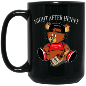 Henny Bear Night After Henny Mug Shirt Sweatshirt Long Sleeve Hoodie Tank Mug