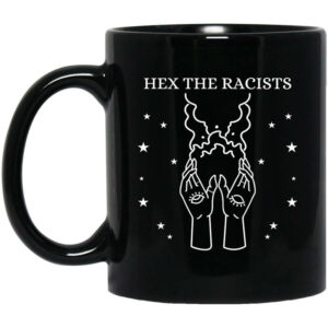 Hex The Racists Mug Shirt Sweatshirt Long Sleeve Hoodie Tank Mug 1