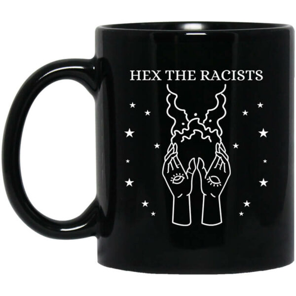 Hex The Racists Mug Shirt Sweatshirt Long Sleeve Hoodie Tank Mug