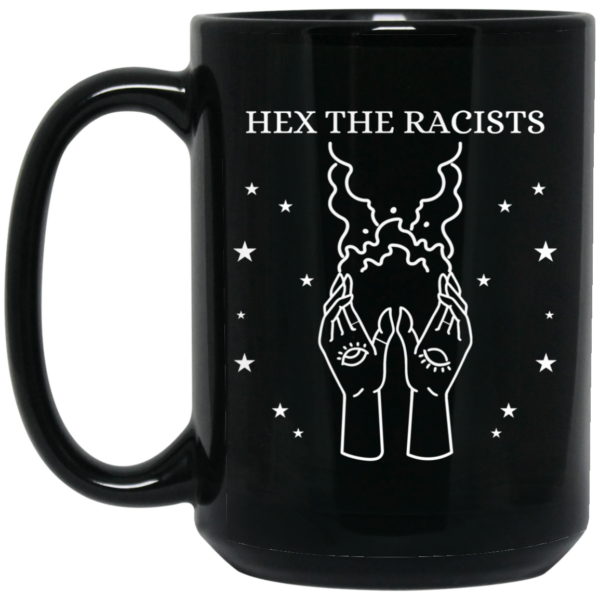 Hex The Racists Mug Shirt Sweatshirt Long Sleeve Hoodie Tank Mug