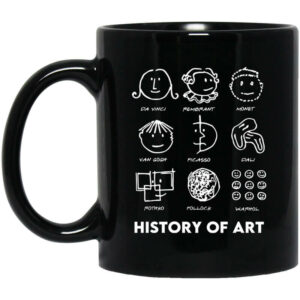 History of Art Mug Shirt Sweatshirt Long Sleeve Hoodie Tank Mug