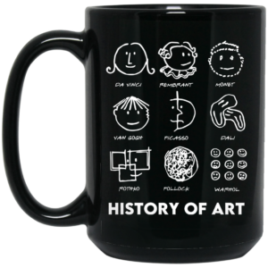 History of Art Mug Shirt Sweatshirt Long Sleeve Hoodie Tank Mug 2