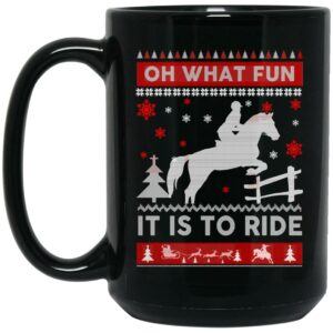 Horse Christmas Oh What Fun It Is To Ride Mug Shirt Sweatshirt Long Sleeve Hoodie Tank Mug 2