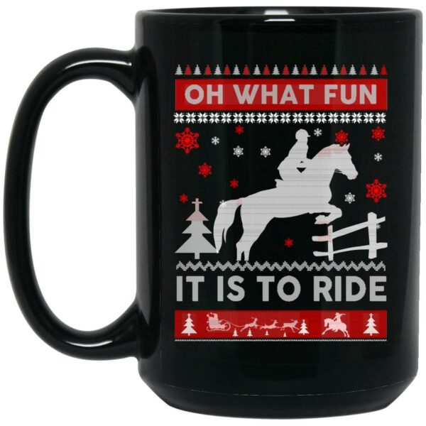 Horse Christmas Oh What Fun It Is To Ride Mug Shirt Sweatshirt Long Sleeve Hoodie Tank Mug