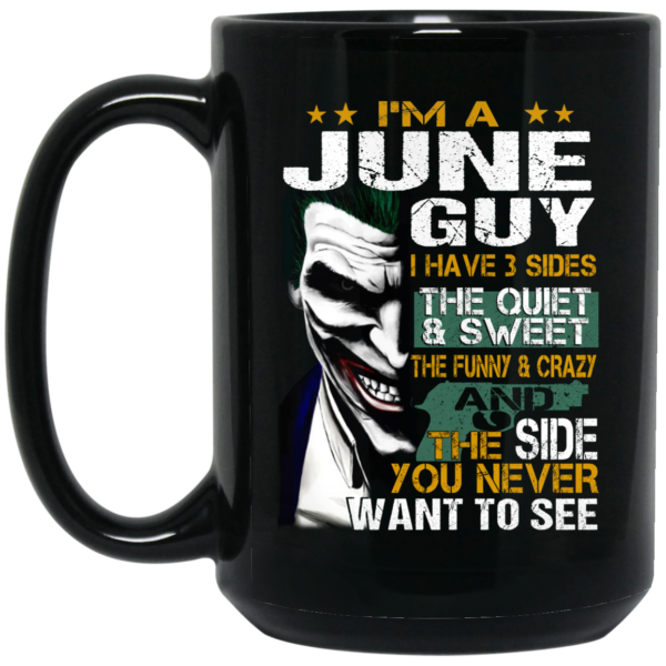 I Am A June Guy I Have 3 Sides Mug Shirt Sweatshirt Long Sleeve Hoodie Tank Mug