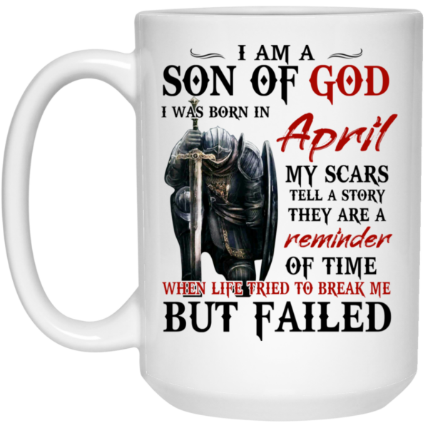 I Am A Son Of God And Was Born In April Mug Shirt Sweatshirt Long Sleeve Hoodie Tank Mug