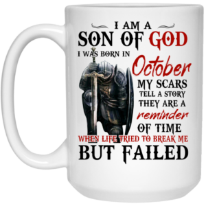 I Am A Son Of God And Was Born In October Mug Shirt Sweatshirt Long Sleeve Hoodie Tank Mug