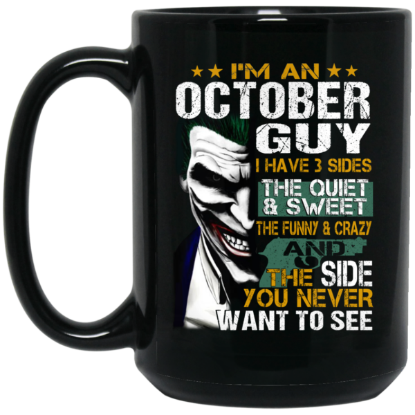 I Am An October Guy I Have 3 Sides Mug Shirt Sweatshirt Long Sleeve Hoodie Tank Mug