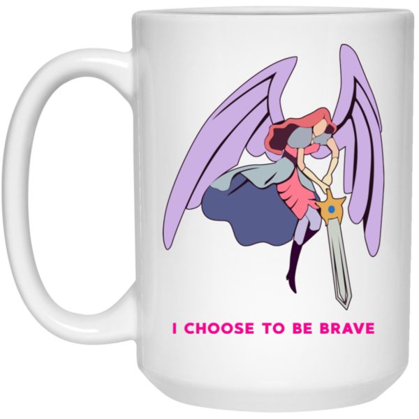 I Choose To Be Brave Queen Angella Mug Shirt Sweatshirt Long Sleeve Hoodie Tank Mug