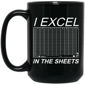 I Excel In The Sheets Mug Shirt Sweatshirt Long Sleeve Hoodie Tank Mug 2