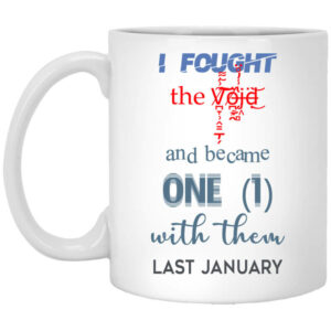 I Fought The Vojd And Became One With Them Last January Mug Shirt Sweatshirt Long Sleeve Hoodie Tank Mug