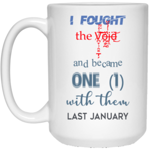 I Fought The Vojd And Became One With Them Last January Mug Shirt Sweatshirt Long Sleeve Hoodie Tank Mug