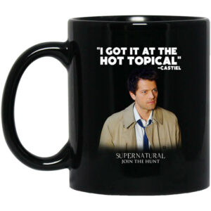 I Got It At The Hot Topical Castiel Supernatural Join The Hunt Mug Shirt Sweatshirt Long Sleeve Hoodie Tank Mug