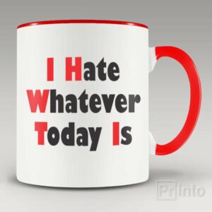 I Hate Whatever Today Is mug