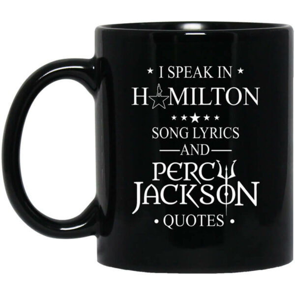 I Speak In Hamilton Song Lyrics And Percy Jackson Quotes Mug Shirt Sweatshirt Long Sleeve Hoodie Tank Mug