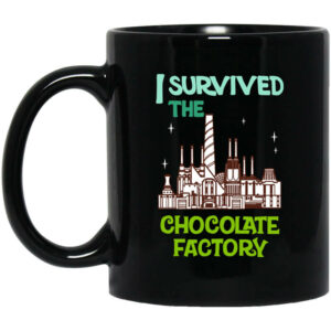 I Survived The Chocolate Factory Mug Shirt Sweatshirt Long Sleeve Hoodie Tank Mug 1