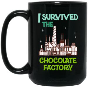 I Survived The Chocolate Factory Mug Shirt Sweatshirt Long Sleeve Hoodie Tank Mug 2