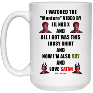 I Watched The Montero Video By Lil Nas X And All I Got Was This Lousy Shirt And Now Im Also Gay And Love Satan Mug Shirt Sweatshirt Long Sleeve Hoodie Tank Mug 2