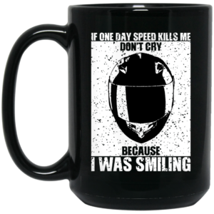 If One Day Speed Kills Me Dont Cry Because I Was Smiling Mug Shirt Sweatshirt Long Sleeve Hoodie Tank Mug 2