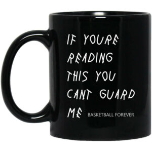 If Youre Reading This You Cant Guard Me Kyrie Irving Mug Shirt Sweatshirt Long Sleeve Hoodie Tank Mug 1