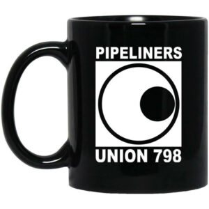 Im A Union Member Pipeliners Union 798 Mug Shirt Sweatshirt Long Sleeve Hoodie Tank Mug 1