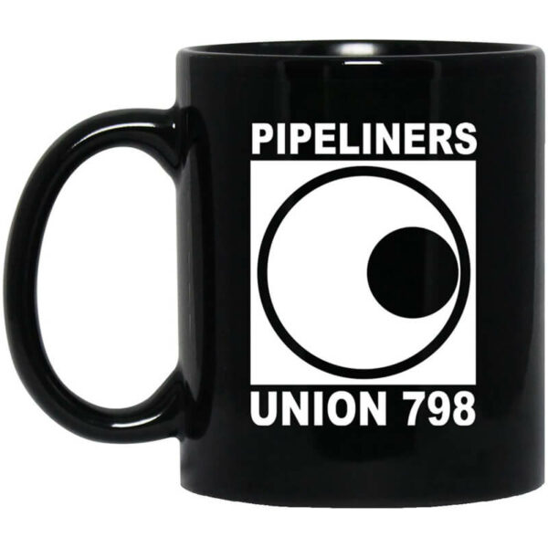 I’m A Union Member Pipeliners Union 798 Mug Shirt Sweatshirt Long Sleeve Hoodie Tank Mug