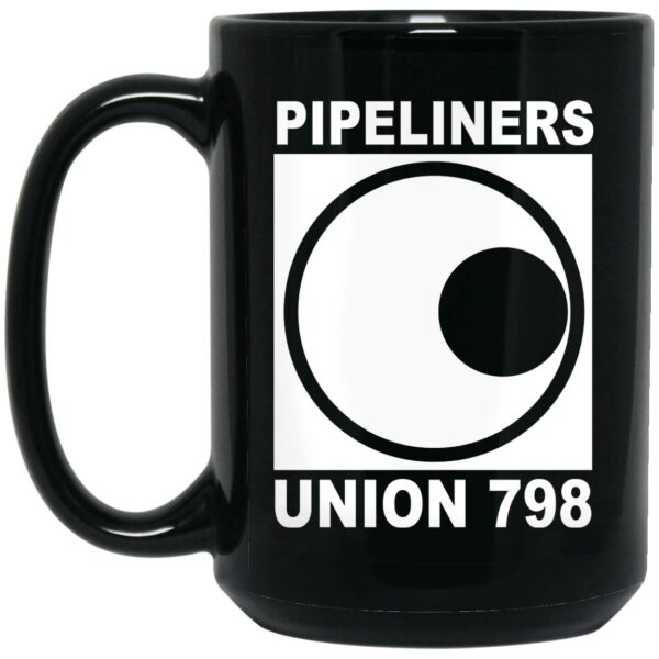 I’m A Union Member Pipeliners Union 798 Mug Shirt Sweatshirt Long Sleeve Hoodie Tank Mug