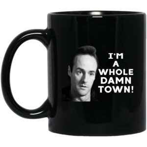 Im A Whole Dawn Town Twin Peaks Mug Shirt Sweatshirt Long Sleeve Hoodie Tank Mug 1