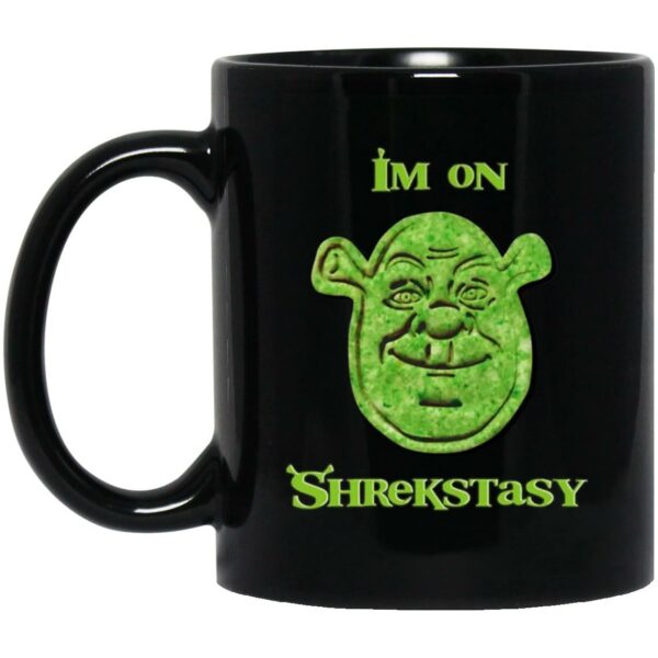 I’m On Shrekstasy Mug Shirt Sweatshirt Long Sleeve Hoodie Tank Mug