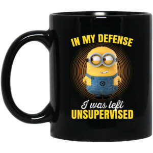 In My Defense I Was Left Unsupervised Minions Mug Shirt Sweatshirt Long Sleeve Hoodie Tank Mug 1