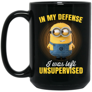 In My Defense I Was Left Unsupervised Minions Mug Shirt Sweatshirt Long Sleeve Hoodie Tank Mug 2