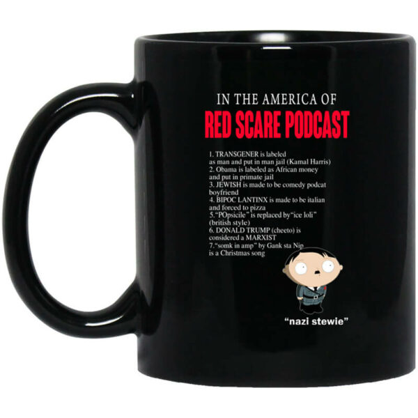 In The America Of Red Scare Podcast Nazi Stewie Mug Shirt Sweatshirt Long Sleeve Hoodie Tank Mug