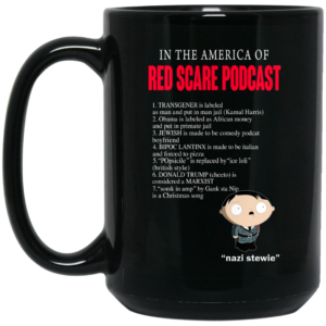 In The America Of Red Scare Podcast Nazi Stewie Mug Shirt Sweatshirt Long Sleeve Hoodie Tank Mug