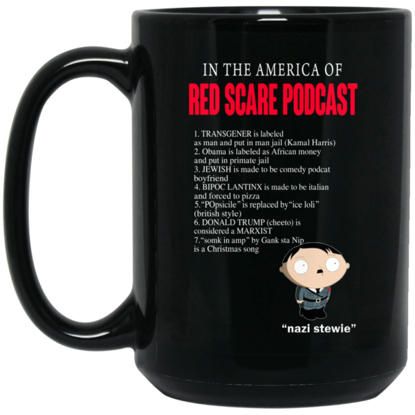 In The America Of Red Scare Podcast Nazi Stewie Mug Shirt Sweatshirt Long Sleeve Hoodie Tank Mug