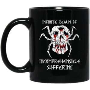 Infinite Realm Of Incomprehensible Suffering Mug Shirt Sweatshirt Long Sleeve Hoodie Tank Mug 1