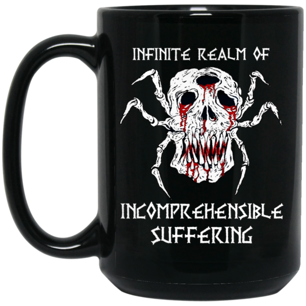 Infinite Realm Of Incomprehensible Suffering Mug Shirt Sweatshirt Long Sleeve Hoodie Tank Mug